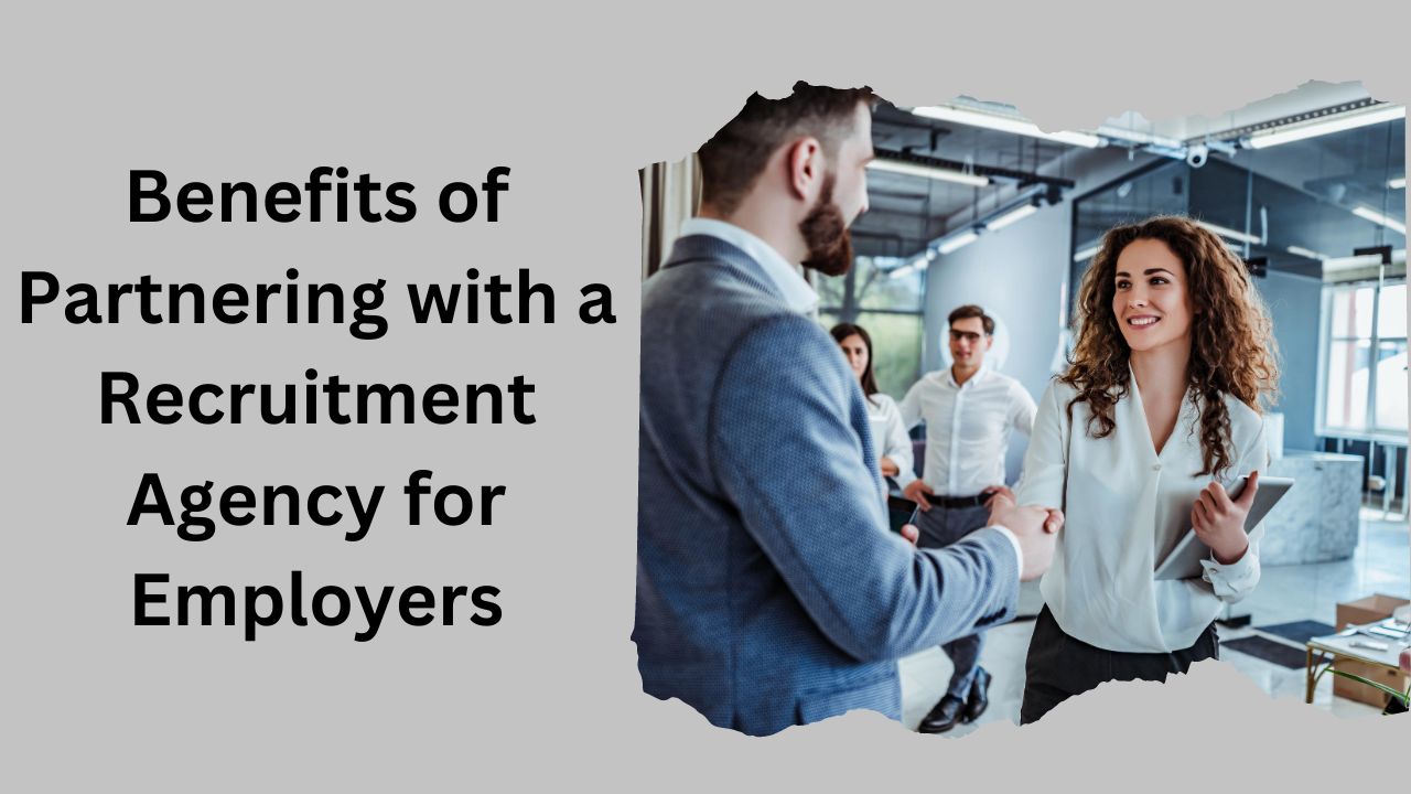 Benefits of Partnering with a Recruitment Agency for Employers