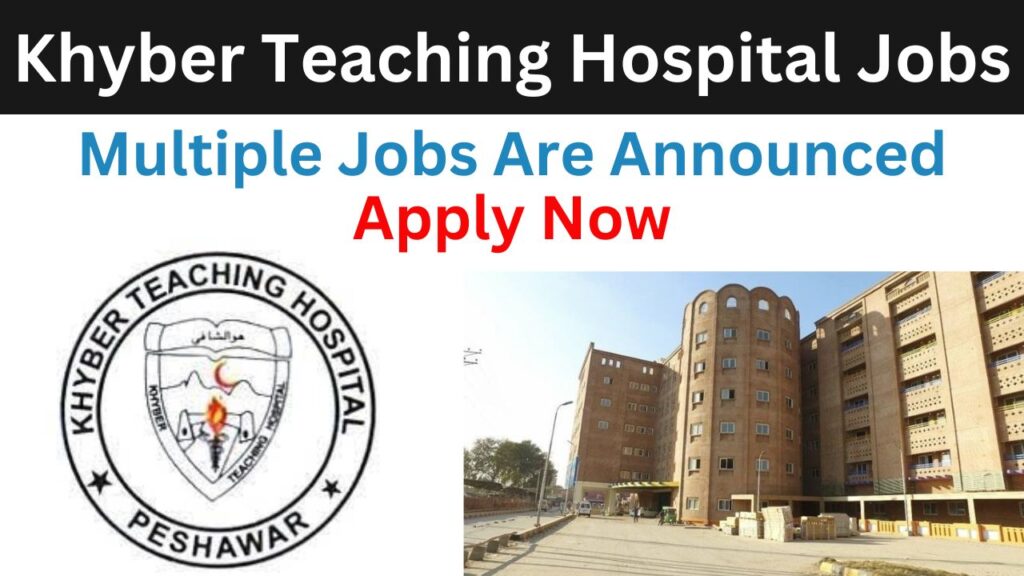 Khyber Teaching Hospital Jobs