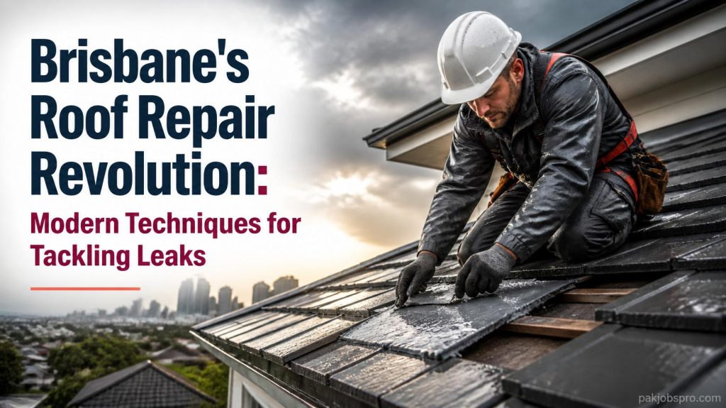 Brisbanes Roof Repair Revolution Modern Techniques for Tackling Leaks